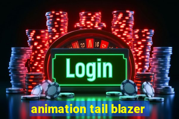 animation tail blazer